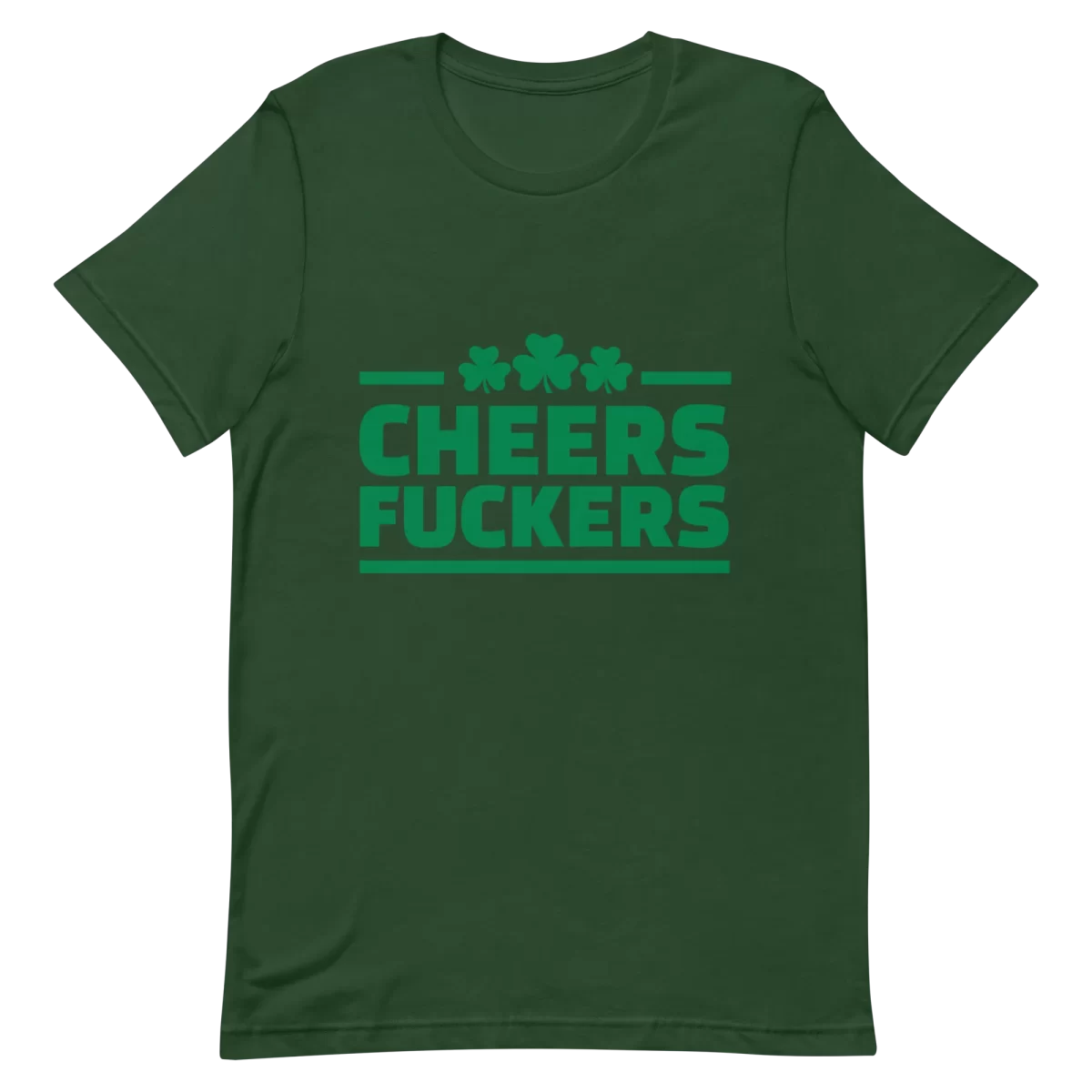 Unisex T-Shirt - Cheers Fuckers - Forest