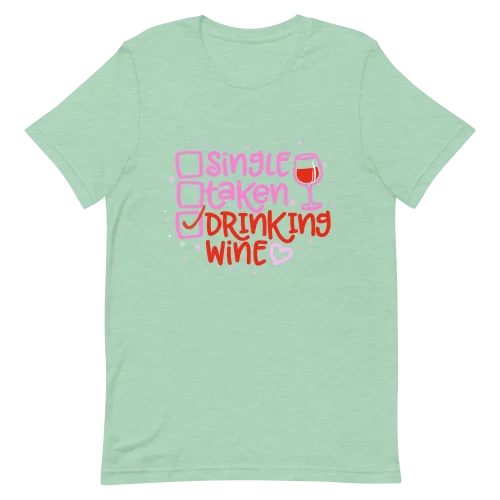 Unisex T-Shirt - Single Taken Drinking Wine - Heather Prism Mint