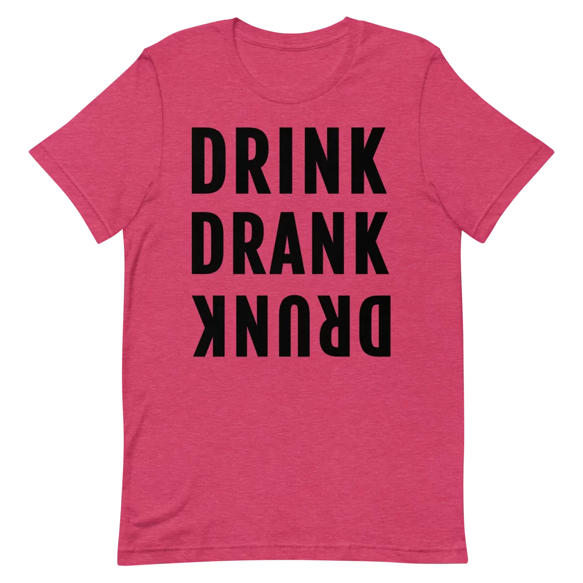 Unisex T-Shirt - DRINK DRANK DRUNK - Heather Raspberry