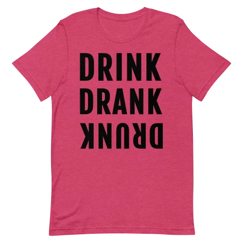 Unisex T-Shirt - DRINK DRANK DRUNK - Heather Raspberry