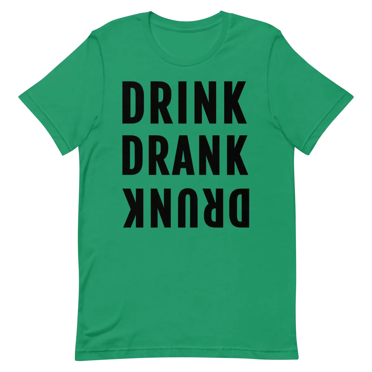 Unisex T-Shirt - DRINK DRANK DRUNK - Kelly