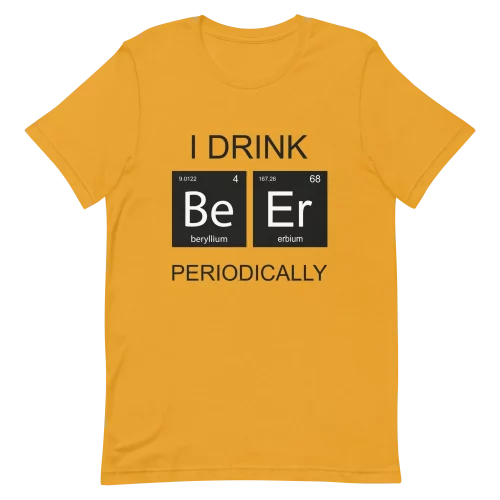 Unisex T-Shirt - I Drink Beer Periodically - Mustard