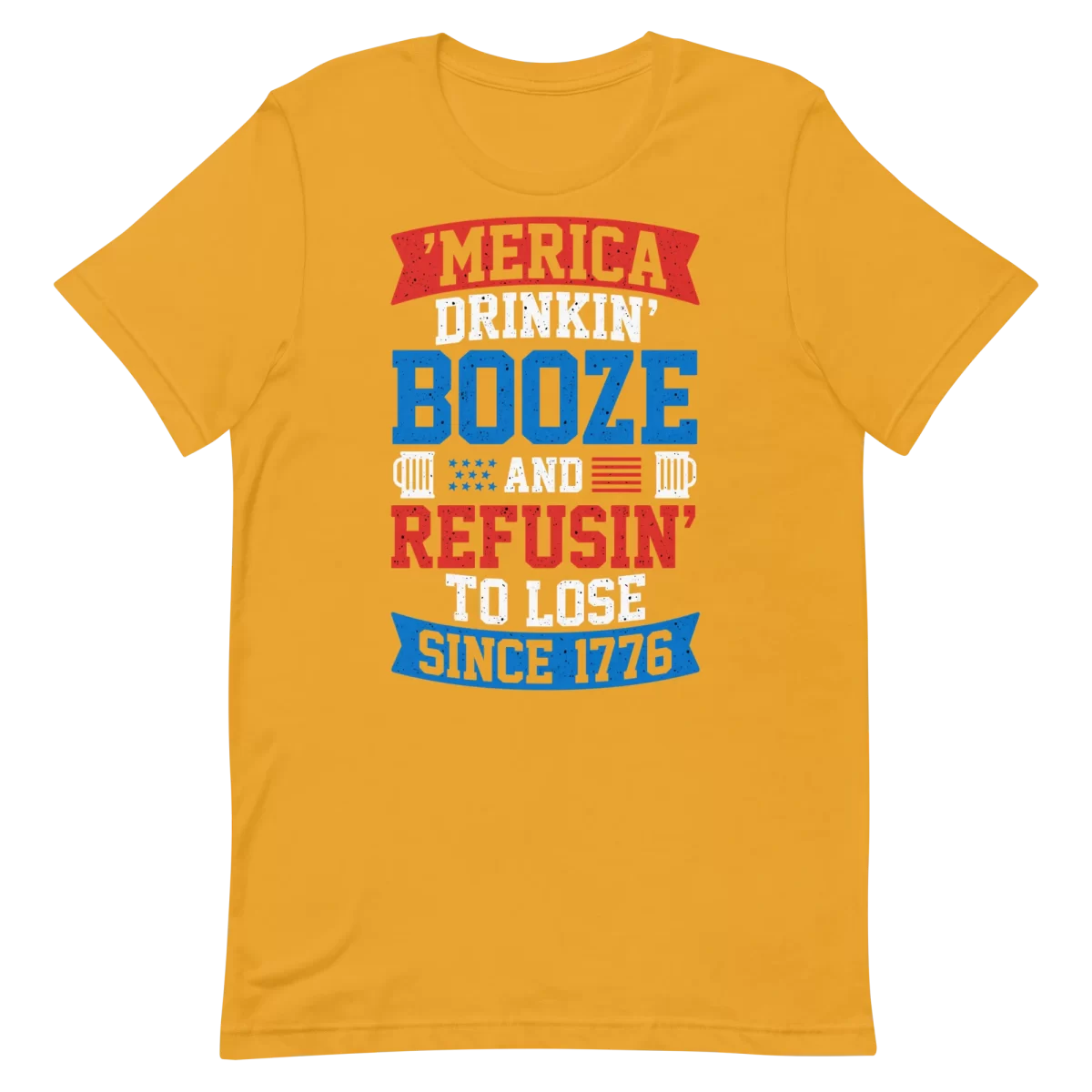 Unisex T-Shirt - Drinkin Booze And Refuse to Lose - Mustard