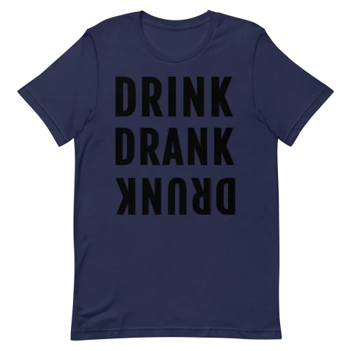 Unisex T-Shirt - DRINK DRANK DRUNK - Navy