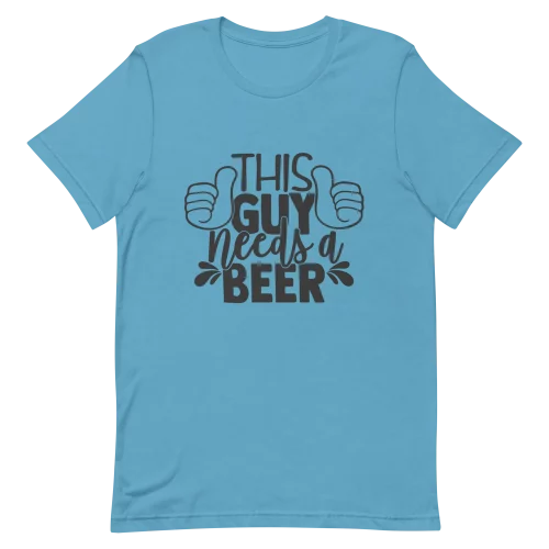 Unisex T-Shirt - This Guy Needs a Beer - Ocean Blue