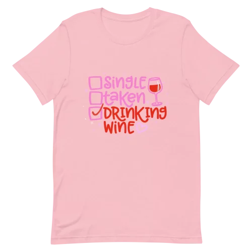 Unisex T-Shirt - Single Taken Drinking Wine - Pink