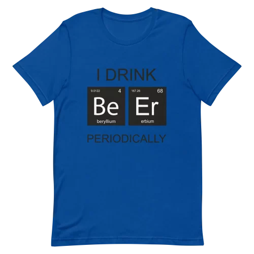 Unisex T-Shirt - I Drink Beer Periodically - True Royal