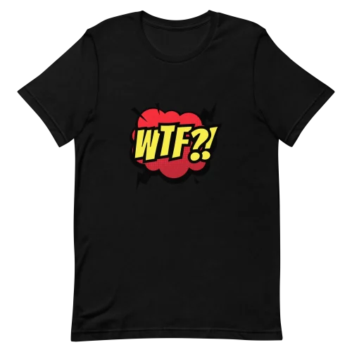 Unisex T-Shirt - WTF! - Black