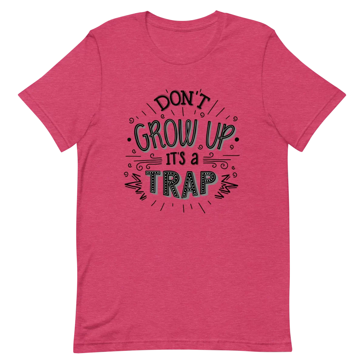 Unisex T-Shirt - Don't Grow Up - Heather Raspberry