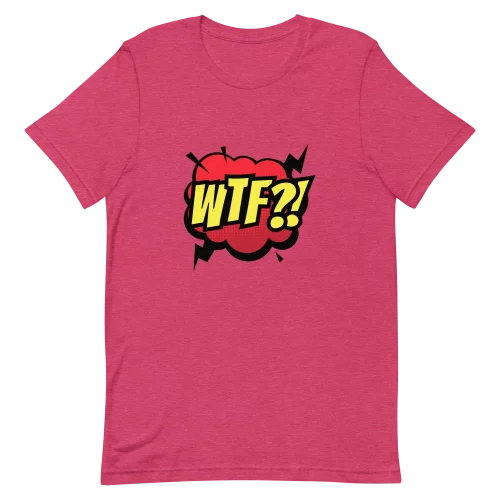Unisex T-Shirt - WTF! - Heather Raspberry