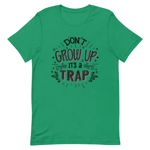 Unisex T-Shirt - Don't Grow Up - Kelly