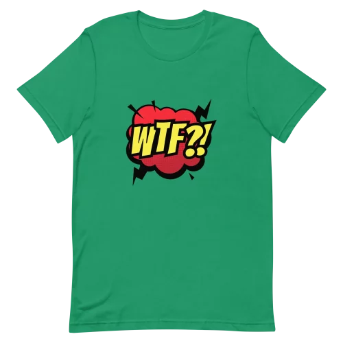Unisex T-Shirt - WTF! - Kelly