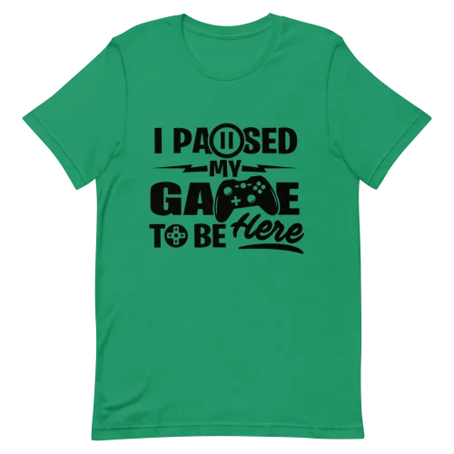 Unisex T-Shirt - I Paused My Game - Kelly