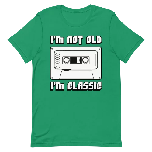 Unisex T-Shirt - I'm Not Old I'm Classic - Kelly