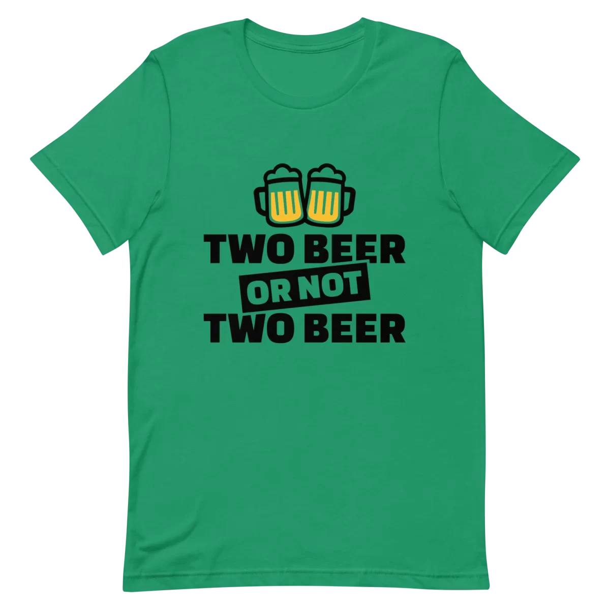 Unisex T-Shirt - Two Beer or Not to Beer - Kelly
