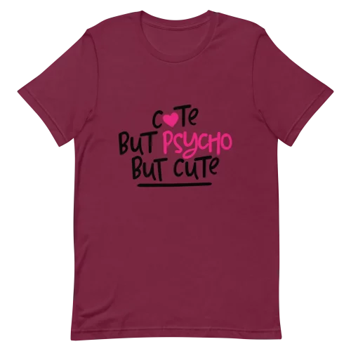 Unisex T-Shirt - Cute But Psycho - Maroon