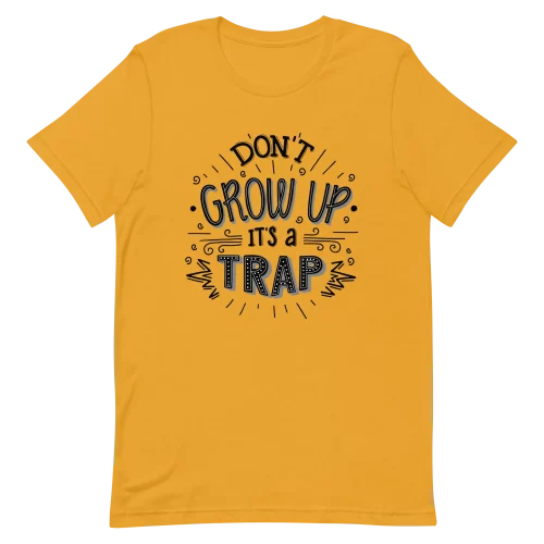 Unisex T-Shirt - Don't Grow Up - Mustard