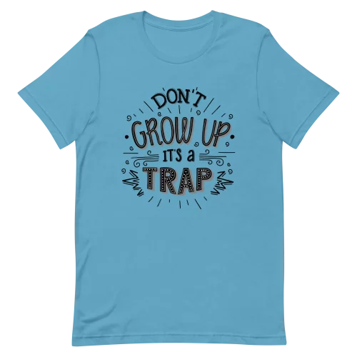 Unisex T-Shirt - Don't Grow Up - Ocean Blue