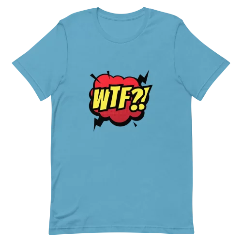 Unisex T-Shirt - WTF! - Ocean Blue
