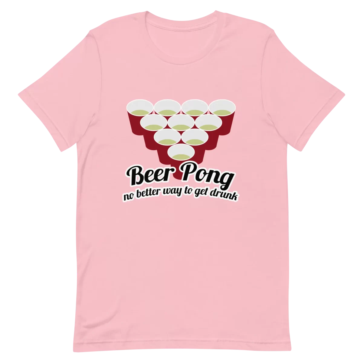 Unisex T-Shirt - Beer Pong No Better Way To Get Drunk - Pink
