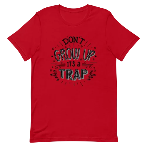Unisex T-Shirt - Don't Grow Up - Red