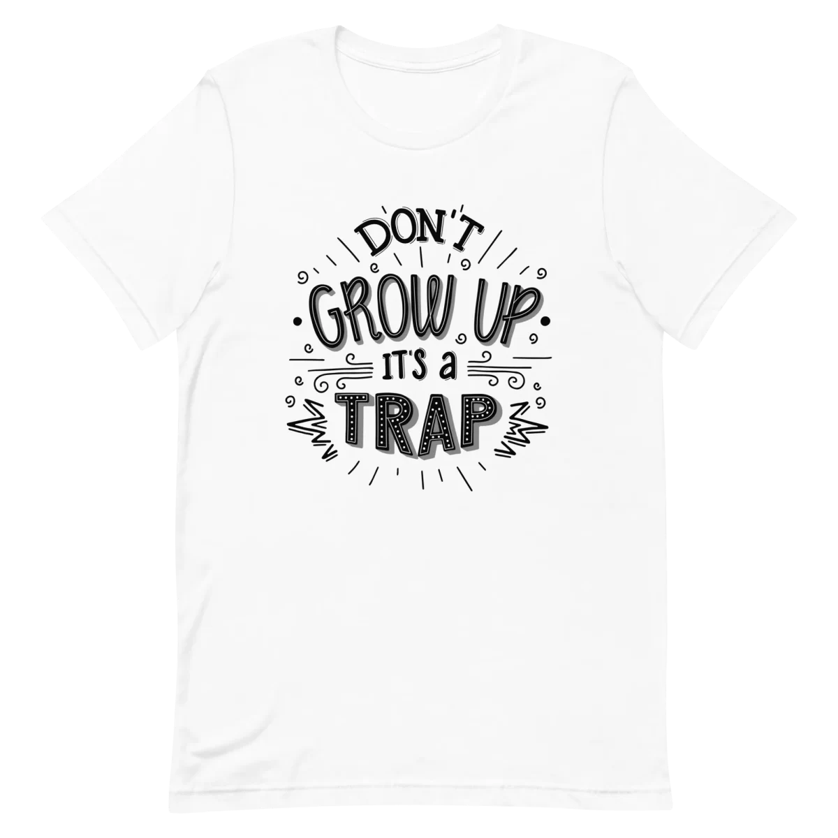 Unisex T-Shirt - Don't Grow Up - White