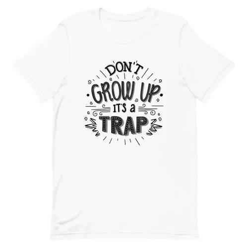 Unisex T-Shirt - Don't Grow Up - White
