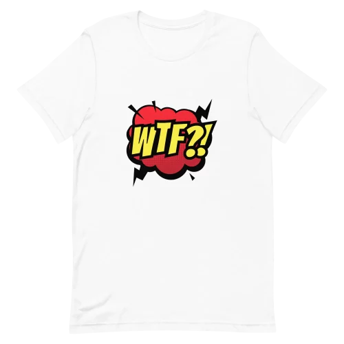 Unisex T-Shirt - WTF! - White
