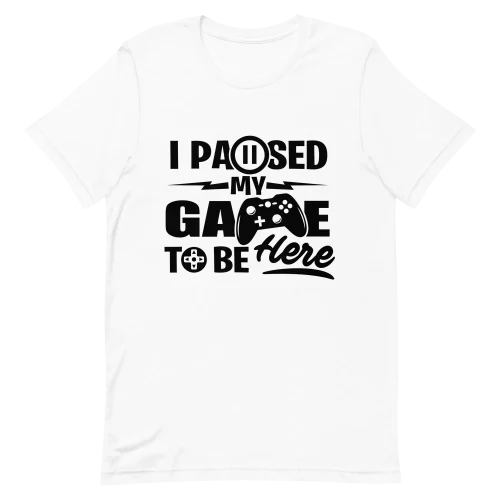 Unisex T-Shirt - I Paused My Game - White