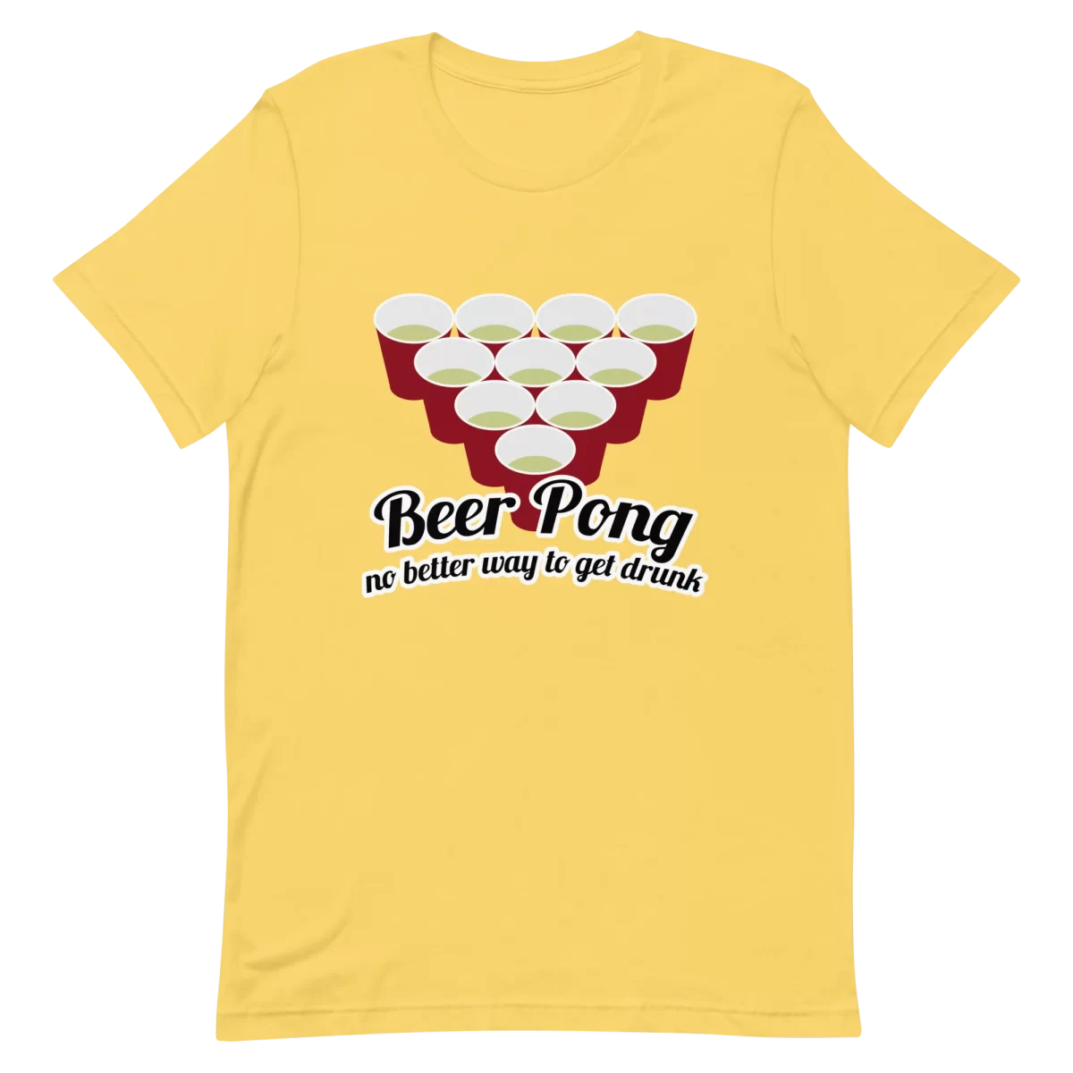 Unisex T-Shirt - Beer Pong No Better Way To Get Drunk - Yellow