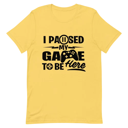 Unisex T-Shirt - I Paused My Game - Yellow