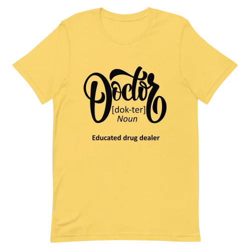 Unisex T-Shirt - Doctor Educated - Yellow